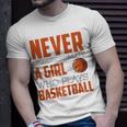 Never Underestimate A Girl Who Plays Basketball Funny Sports Basketball Funny Gifts Unisex T-Shirt Gifts for Him