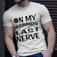 On My Husbands Last Nerve Funny Husbands Unisex T-Shirt Gifts for Him