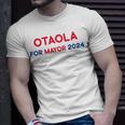Otaola For Mayor 2024 Unisex T-Shirt Gifts for Him