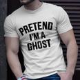 Pretend I'm A Ghost Lazy Easy Diy Halloween Costume T-Shirt Gifts for Him