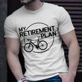 My Retirement Plan Bicycle Bike Retirement Bicycle T-Shirt Gifts for Him
