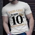 This Girl Is Now 10 Double Digits 10 Year Old Girl Birthday Unisex T-Shirt Gifts for Him