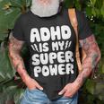 Adhd Is My Superpower Attention Deficit Disorder Quote T-Shirt Gifts for Old Men