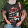 Adley Name Halloween Horror Gift If Adley Cant Fix It Were All Screwed Unisex T-Shirt Gifts for Old Men
