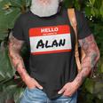 Alan Name Tag Sticker Work Office Hello My Name Is Alan Unisex T-Shirt Gifts for Old Men