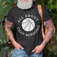 All About That Rebound Motivational Basketball Team Player Unisex T-Shirt Gifts for Old Men