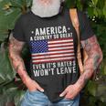 America A Country So Great Even Its Haters Wont Leave Unisex T-Shirt Gifts for Old Men