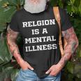 Anti Religion Should Be Treated As A Mental Illness Atheist Unisex T-Shirt Gifts for Old Men