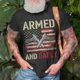 Armed And Dadly Funny Deadly Father For Fathers Day Veteran Unisex T-Shirt Gifts for Old Men