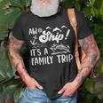 Aw Ship Its A Family Trip Funny Vacation Cruise Unisex T-Shirt Gifts for Old Men
