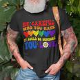 Be Careful Who You Hate It Could Be Someone You Love Lgbt Unisex T-Shirt Gifts for Old Men