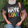 Be Careful Who You Hate It Could Be Someone You Love Pride Unisex T-Shirt Gifts for Old Men