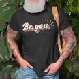 Be You | Lgbtq Equality | Human Rights Gay Pride Unisex T-Shirt Gifts for Old Men