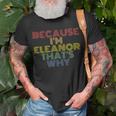 Because Im Eleanor Thats Why Funny Personalized Name Unisex T-Shirt Gifts for Old Men