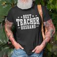 Best Teacher Husband Of A Teacher Teachers Husband Gift For Mens Gift For Women Unisex T-Shirt Gifts for Old Men