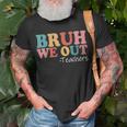 Bruh We Out Teachers Happy Last Day Of School Retro Vintage Unisex T-Shirt Gifts for Old Men