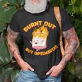 Burnt Out But Optimistic Funny Saying Humor Quote Unisex T-Shirt Gifts for Old Men