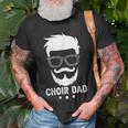 Choir Dad Of A Choir Member Beard Choir Father Gift For Mens Unisex T-Shirt Gifts for Old Men