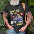 Cruising Board The Ship Its Birthday Trip Vacation Cruise T-Shirt Gifts for Old Men