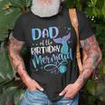 Dad Of The Birthday Mermaid Family Matching Party Squad Funny Gifts For Dad Unisex T-Shirt Gifts for Old Men