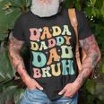 Dada Daddy Dad Bruh Groovy Funny Fathers Day Gift Unisex T-Shirt Gifts for Old Men