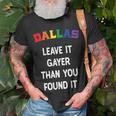 Dallas Gay Pride Leave It Gayer Than You Found It Funny Unisex T-Shirt Gifts for Old Men