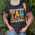 Dear Parents Tag Youre It Love Paraprofessional Unisex T-Shirt Gifts for Old Men