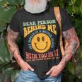 Dear Person Behind Me The World Is A Better Place Smile Face T-Shirt Gifts for Old Men