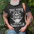Which Does Not Kill Me Should Run Norse Viking Mythology T-Shirt Gifts for Old Men