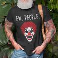Ew People Scary Clown Unisex T-Shirt Gifts for Old Men