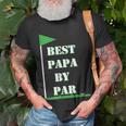Fathers Day Best Papa By Par Funny Golf Gift Unisex T-Shirt Gifts for Old Men