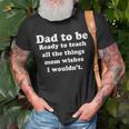 Fathers Day Dad Sayings Happy Fathers Day Gift For Women Unisex T-Shirt Gifts for Old Men