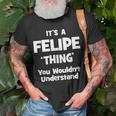Felipe Thing Name Funny Unisex T-Shirt Gifts for Old Men