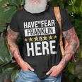 Franklin Name Gift Have No Fear Franklin Is Here Unisex T-Shirt Gifts for Old Men