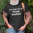 You Had Me At Fried Catfish T-Shirt Gifts for Old Men