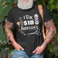 Funny Barber Hair Stylist Gift I Fix 10 Dollar Haircuts Unisex T-Shirt Gifts for Old Men