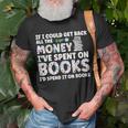 Funny Book Lover All The Money Ive Spent On Books Reading Reading Funny Designs Funny Gifts Unisex T-Shirt Gifts for Old Men