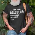 Funny Math How To Do Calculus Funny Algebra Math Funny Gifts Unisex T-Shirt Gifts for Old Men