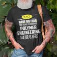 Polymer Engineering Major Have No Fear T-Shirt Gifts for Old Men
