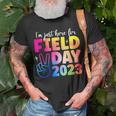 Funny School Field Day 2023 Im Just Here For Field Day Unisex T-Shirt Gifts for Old Men