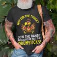 Thanksgiving Joke Turkey Join Band Drumsticks Drummer T-Shirt Gifts for Old Men