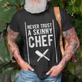Never Trust A Skinny Chef For Cooking Lover T-Shirt Gifts for Old Men