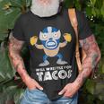 Funny Will Wrestle For Tacos Mexican Luchador Tacos Funny Gifts Unisex T-Shirt Gifts for Old Men