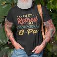 G Pa Grandpa Gift Im A Professional G Pa Unisex T-Shirt Gifts for Old Men