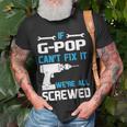G Pop Grandpa Gift If G Pop Cant Fix It Were All Screwed Unisex T-Shirt Gifts for Old Men