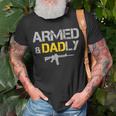 Guns Armed And Dadly Funny Deadly Father Unisex T-Shirt Gifts for Old Men