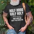 Half Holy Half Hood Pray With Me Dont Play With Me Unisex T-Shirt Gifts for Old Men