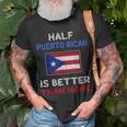 Half Puerto Rican Is Better Than None Puerto Rico Flag Unisex T-Shirt Gifts for Old Men
