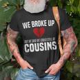 He Broke Up Funny Redneck Break Up Relationship Gag Redneck Funny Gifts Unisex T-Shirt Gifts for Old Men