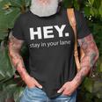 Hey Stay In Your Lane Funny Annoying Drivers Road Rage Unisex T-Shirt Gifts for Old Men
